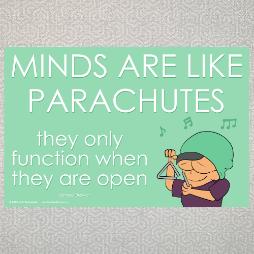 Minds are Like Parachutes
