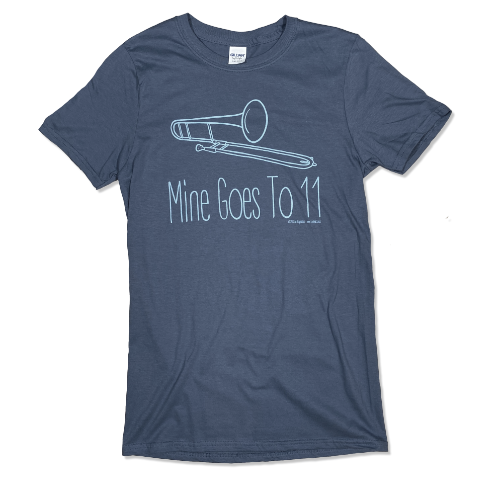 Mine Goes to 11 Shirt (Trombone)