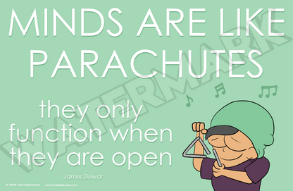 Minds are Like Parachutes