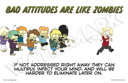 Bad Attitudes Are Like Zombies