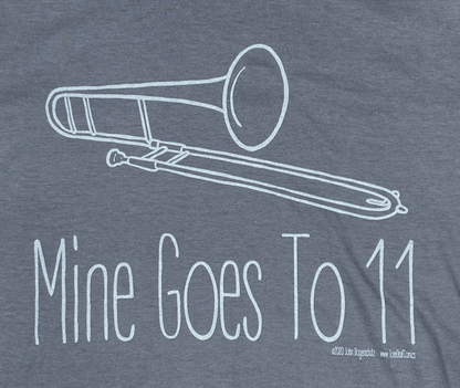 Mine Goes to 11 Shirt (Trombone)
