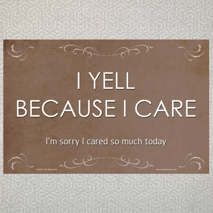 I Yell Because I Care
